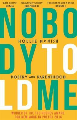 Nobody Told Me: Poetry and Parenthood by Hollie McNish