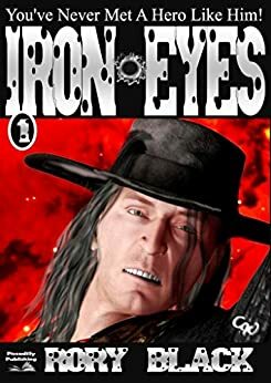 Iron Eyes by Mike Stotter, Rory Black, Piccadilly Publishing, Ben Bridges