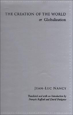 The Creation of the World or Globalization by François Raffoul, David Pettigrew, Jean-Luc Nancy, Jean-Luc Nancy