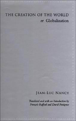 The Creation of the World or Globalization by François Raffoul, Jean-Luc Nancy, Jean-Luc Nancy, David Pettigrew