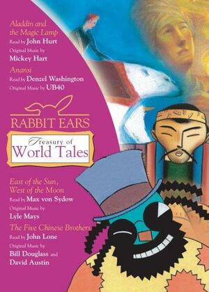 Rabbit Ears Treasury of World Tales: Volume One: Aladdin, Anansi, East of the Sun/West of the Moon, The Five Chinese Brothers by Max von Sydow, Denzel Washington, John Lone