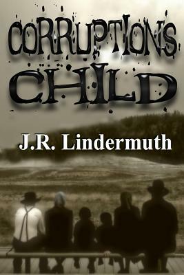 Corruption's Child by John Lindermuth