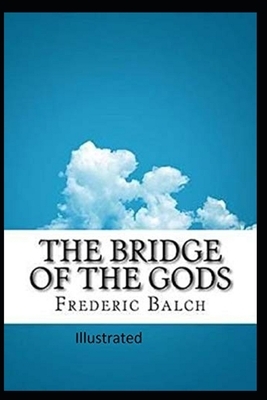 The Bridge of the Gods Illustrated by Frederic Homer Balch