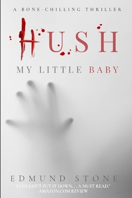 Hush my Little Baby: a Collection by Edmund Stone by Edmund Stone
