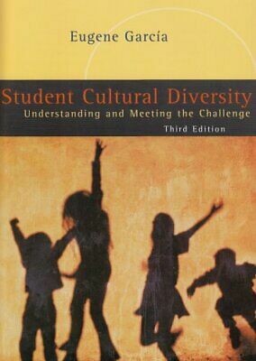 Student Cultural Diversity: Understanding and Meeting the Challenge by Eugene E. García