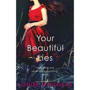 Your Beautiful Lies by Louise Douglas