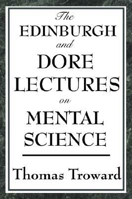 The Edinburgh and Dore Lectures on Mental Science by Thomas Troward