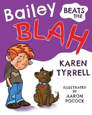 Bailey Beats the Blah by Karen Michelle Tyrrell