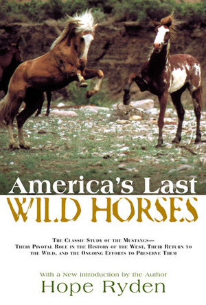 America's Last Wild Horses by Hope Ryden