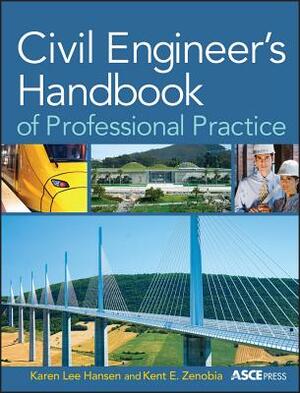 Civil Engineer's Handbook of Professional Practice by Karen Hansen, Kent Zenobia