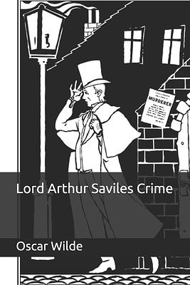 Lord Arthur Saviles Verbrechen by Oscar Wilde