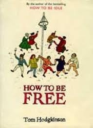 How To Be Free by Tom Hodgkinson