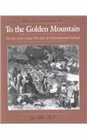 To the Golden Mountain: The Story of Chinese Who Built the Railroad by Lila Perl