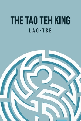 The Tao Teh King by Lao Tse