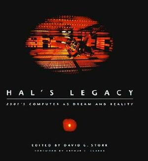 Hal's Legacy: 2001's Computer as Dream and Reality by Arthur C. Clarke, David G. Stork