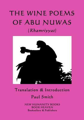 The Wine Poems of Abu Nuwas (Khamriyyat) by Abu Nuwas