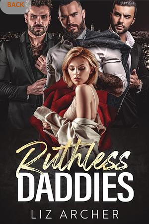 Ruthless Daddies: A Bratva Reverse Harem Romance by Liz Archer