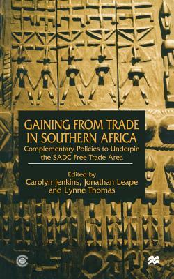 Gaining from Trade in Southern Africa: Complementary Policies to Underpin the Sadc Free Trade Area by 