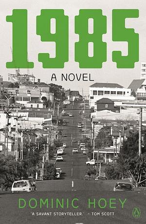 1985: A Novel by Dominic Hoey