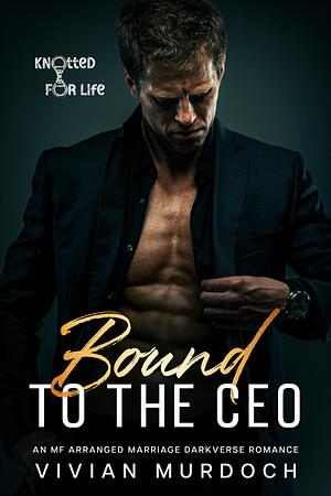 Bound to the CEO: An Mf Arranged Marriage Darkverse Romance by Vivian Murdoch, Vivian Murdoch