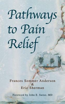 Pathways to Pain Relief by Sergio Quiros, Frances Sommer Anderson, John E. Sarno, Eric Sherman