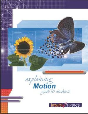 Explaining Motion: Student Exercises and Teacher Guide for Grade Ten Academic Science by Jim Ross