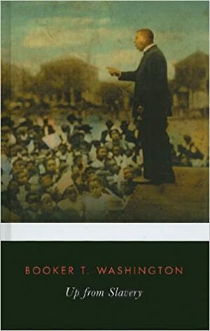 Up from Slavery by Booker T. Washington