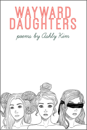 Wayward Daughters by Ashly Kim