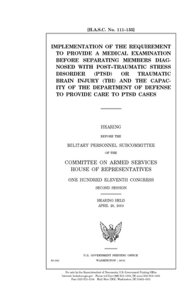 Implementation of the requirement to provide a medical examination before separating members diagnosed with post-traumatic stress disorder (PTSD) or t by Committee on Armed Services (house), United States House of Representatives, United State Congress