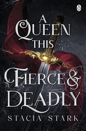 A Queen This Fierce and Deadly by Stacia Stark