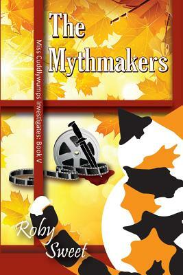 The Mythmakers by Roby Sweet