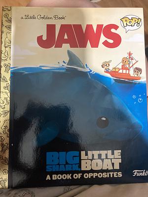Jaws: Big Shark, Little Boat! a Book of Opposites (Funko Pop!) by Kaysi Smith, Geof Smith