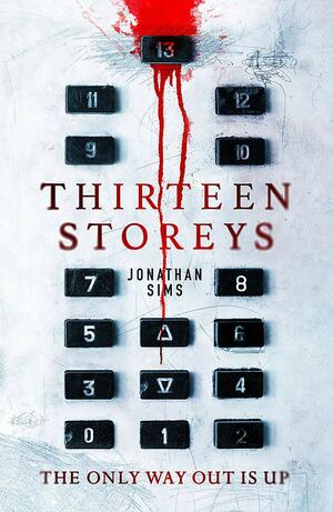 Thirteen Storeys by Jonathan Sims
