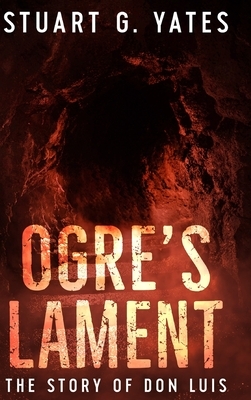 Ogre's Lament by Stuart G. Yates