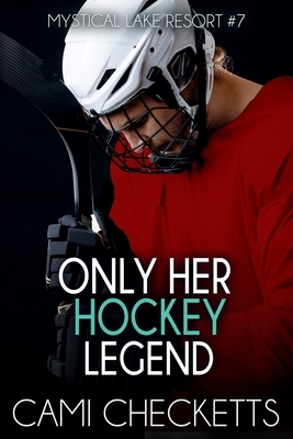 Only Her Hockey Legend by Cami Checketts