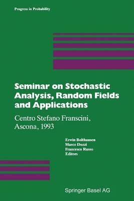 Seminar on Stochastic Analysis, Random Fields and Applications: Centro Stefano Franscini, Ascona, 1993 by 