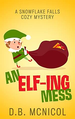 An Elf-ing Mess by D. B. McNicol