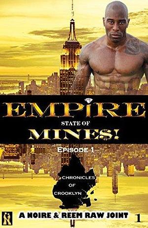 Chronicles of Crooklyn: Episode 1 (Empire State of Mine$!): It's a Movie in a Book by Reem Raw, Noire, Noire