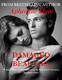 Damaged Beauties by Aphrodite Hunt