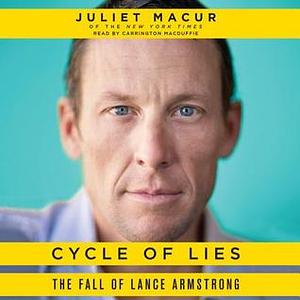 Cycle of Lies: The Fall of Lance Armstrong by Juliet Macur