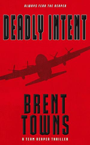 Deadly Intent by Brent Towns