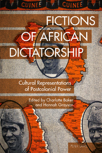 Fictions of African Dictatorship: Cultural Representations of Postcolonial Power by Hannah Grayson