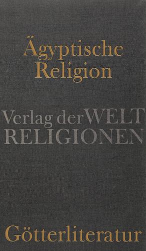 Ägyptische Religion - Götterliteratur by Jan Assmann