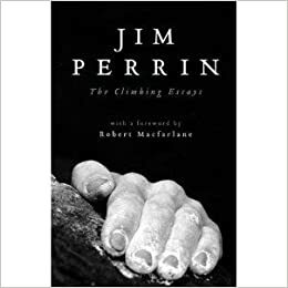 The Climbing Essays by Jim Perrin, Robert Macfarlane