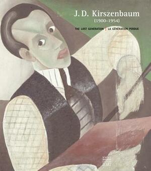 J.D. Kirszenbaum (1900-1954): The Lost Generation/La Generation Perdue by David Baron De Rothschild, Nadine Nieszawer, Nathan Diament