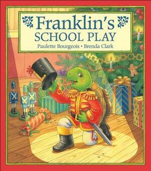 Franklin's School Play by Paulette Bourgeois