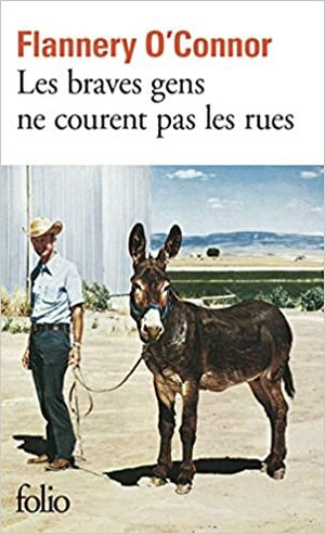 Les braves gens ne courent pas les rues by Flannery O'Connor