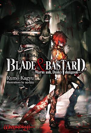 Blade & Bastard, Vol. 1: Warm Ash, Dusky Dungeon by Kumo Kagyu