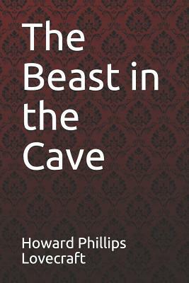 The Beast in the Cave by H.P. Lovecraft