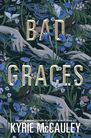 Bad Graces by Kyrie McCauley